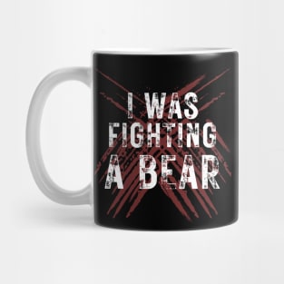 I Was Fighting A Bear Mug